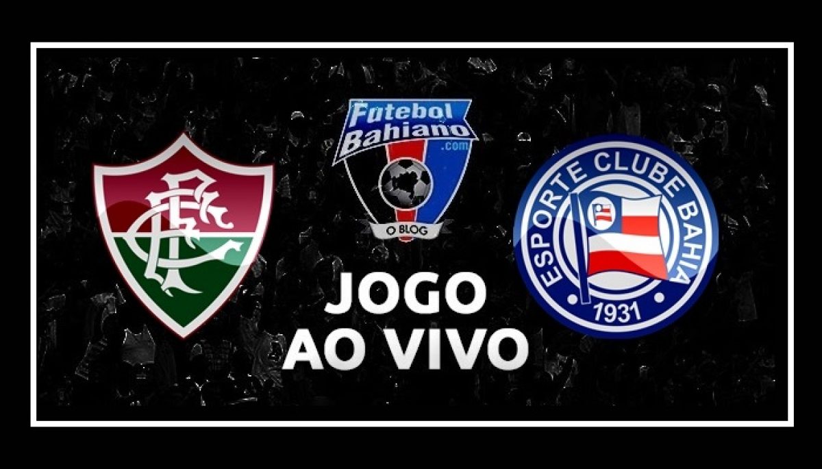 Hoje, 5/8/2018 jogo AO VIVO Fluminense x Bahia pela 17ª rodada do Brasileiro