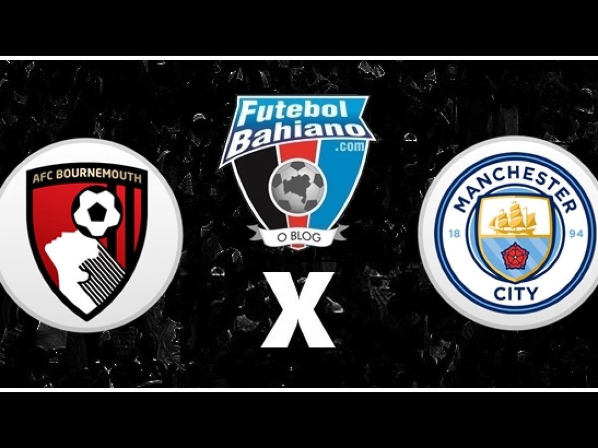 Manchester City x Bournemouth hoje ao vivo - Futebol Bahiano