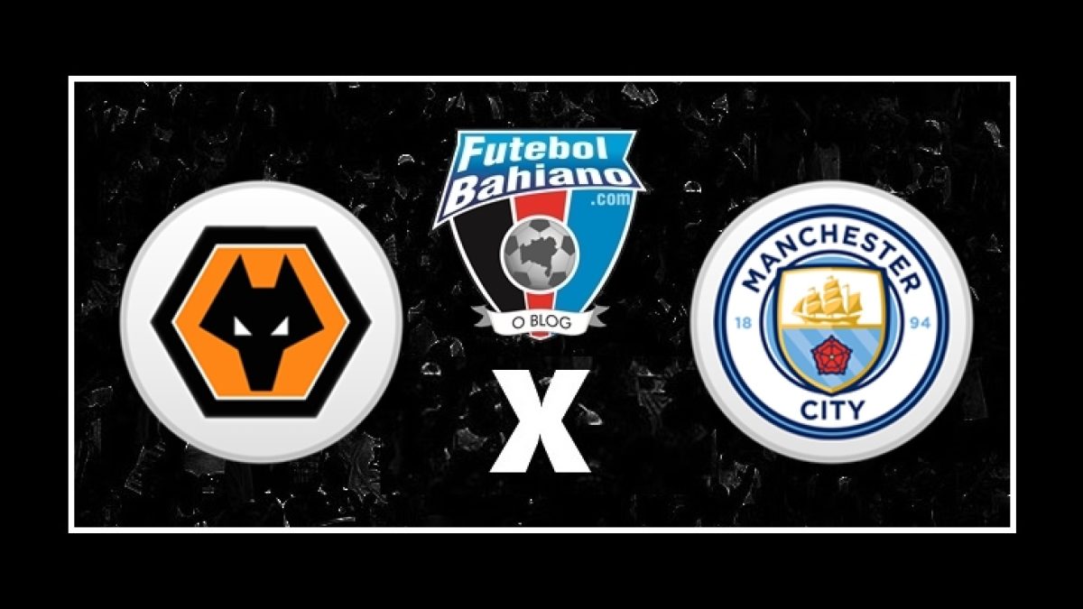 Assistir Wolves x Manchester City - Futebol Bahiano