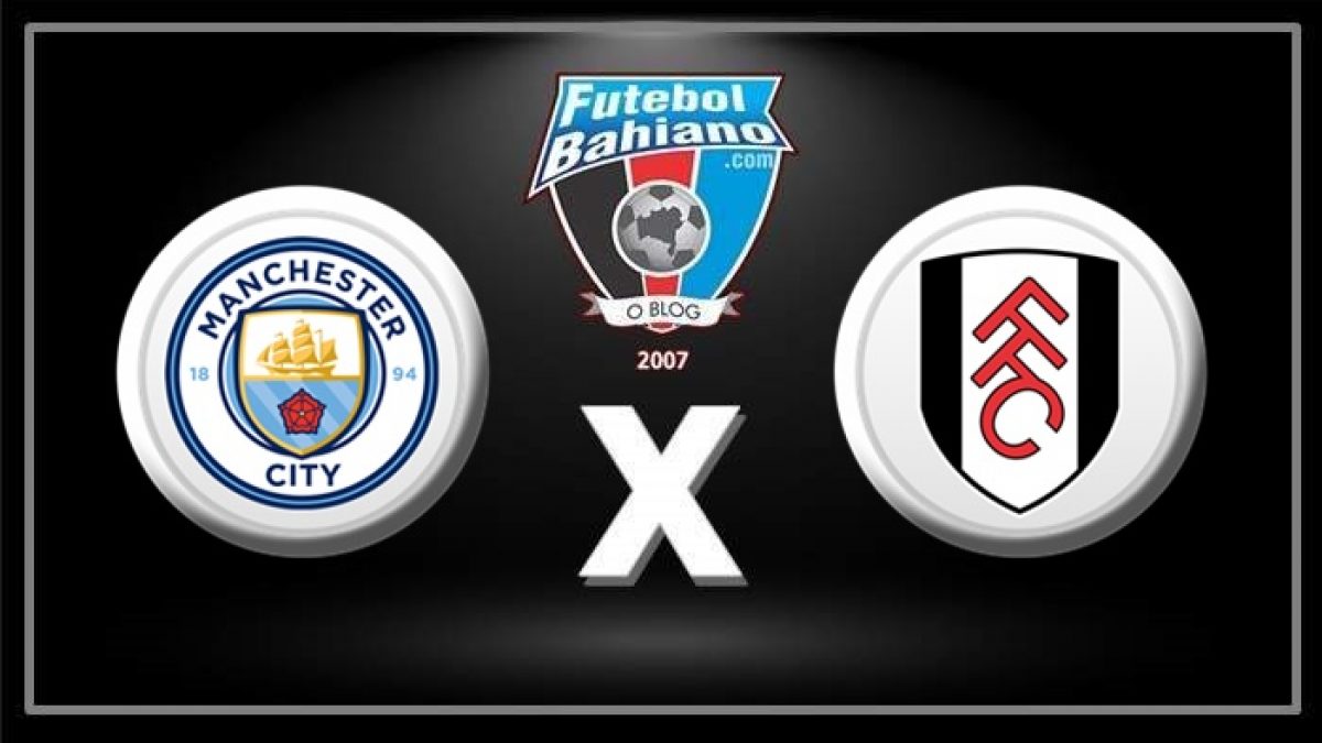 Fulham x Manchester City ao vivo e online, onde assistir, que